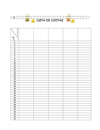 35
LISTA DE CUOTAS
A
S
U
N
T
O
N.
L
1
2
3
4
5
6
7
8
9
10
11
12
13
14
15
16
17
18
19
20
21
22
23
24
25
26
27
28
29
30
31
32
33
34
 
