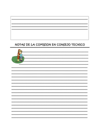 NOTAS DE LA COMISION EN CONSEJO TECNICO
____________________________________________________
____________________________________________________
____________________________________________________
____________________________________________________
____________________________________________________
_________________________________________________________
_________________________________________________________
_________________________________________________________
_________________________________________________________
_________________________________________________________
_________________________________________________________
_________________________________________________________
_________________________________________________________
_________________________________________________________
_________________________________________________________
_________________________________________________________
_________________________________________________________
_________________________________________________________
_________________________________________________________
_________________________________________________________
_________________________________________________________
_________________________________________________________
 