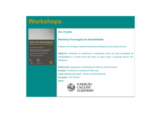 Workshops
        05 a 13 julho


        Workshop Tecnologias de Acessibilidade


        Programa de formação e esclarecimento para professores sobre leitores de ecrã


        Objectivo: esclarecer os professores e educadores sobre as novas tecnologias de
        acessibilidade e a melhor forma de iniciar um apoio eficaz a possíveis alunos com
        deficiência.


        Público-alvo: Educadores e professores de todos os ciclos de ensino
        Duração: 4 módulos em sessões de 3h00 cada
        Local: Biblioteca Municipal – Centro de Leitura especial
        Formador: Vítor Ferreira
        Apoio:
 