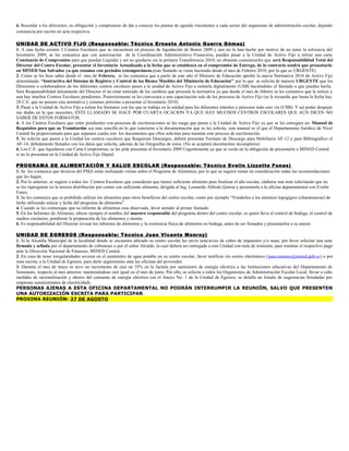 6. Recordar a los directores, su obligación y compromiso de dar a conocer los puntos de agenda vinculantes a cada sector del organismo de administración escolar, dejando
constancia por escrito en acta respectiva.
UNIDAD DE ACTIVO FIJO (Responsable: Técnico Ernesto Antonio Guerra Gómez)
1. A esta fecha existen 2 Centros Escolares que se encuentren en proceso de liquidación de Bonos 2009 y aun no lo han hecho por motivo de no tener la solvencia del
Inventario 2009, se les comunica que con autorización de la Coordinación Administrativa Financiera, pueden pasar a la Unidad de Activo Fijo a retirar una carta
Constancia de Compromiso para que puedan Liquidar y así no quedarse sin la primera Transferencia 2010; no obstante comunicarles que será Responsabilidad Total del
Director del Centro Escolar, presentar el Inventario Actualizado a la fecha que se establezca en el compromiso de Entrega, de lo contrario tendrá que presentarlo
en MINED San Salvador ya que estamos con periodos extemporáneos.(este llamado se viene haciendo desde el mes de Febrero 2010, por lo que es URGENTE)
2. Como se les hizo saber desde el mes de Febrero, se les comunica que a partir de este año el Ministro de Educación aprobó la nueva Normativa 2010 de Activo Fijo
denominada: “Instructivo del Sistema de Registro y Control de los Bienes Muebles del Ministerio de Educación” por lo que se solicita de manera URGENTE que los
Directores o colaboradores de los diferentes centros escolares pasen a la unidad de Activo Fijo a retirarla digitalmente (USB) haciéndoles el llamado a que puedan leerla.
Sera Responsabilidad únicamente del Director el no estar enterado de los cambios que presenta la normativa ya que desde el mes de febrero se les comunico que la retiren y
aun hay muchos Centros Escolares pendientes. Posteriormente se les convocara a una capacitación solo de los procesos de Activo Fijo (se le recuerda que hasta la fecha hay
28 C.E. que no poseen esta normativa y estamos próximo a presentar el Inventario 2010)
3. Pasar a la Unidad de Activo Fijo a retirar los formatos con los que se trabaja en la unidad para los diferentes trámites y procesos todo esto vía (USB). Y así poder despejar
sus dudas en lo que necesiten, ESTE LLAMADO SE HACE POR CUARTA OCACION YA QUE HAY MUCHOS CENTROS ESCOLARES QUE AUN DICEN NO
SABER DE ESTOS FORMATOS.
4. A los Centros Escolares que estén pendientes con procesos de escrituraciones se les ruega que pasen a la Unidad de Activo Fijo ya que se les entregara un Manual de
Requisitos para que su Tramitación sea más sencilla en lo que concierne a la documentación que se les solicita, este manual es el que el Departamento Jurídico de Nivel
Central ha proporcionado para que sepamos cuales son los documentos que ellos solicitan para tramitar este proceso de escrituración.
5. Se solicita que pasen a la Unidad los centros escolares que Requieran Descargos, deberá presentar Formato de Descargo para Mobiliaria AF-12 y para Bibliográfico el
AF-14, debidamente llenados con los datos que solicita, además de las fotografías de estos. (No se aceptara documentos incompletos)
6. Los C.E. que liquidaron con Carta Compromiso, se les pide presentar el Inventario 2009 Urgentemente ya que se verán en la obligación de presentarlo a MINED Central
si no lo presentan en la Unidad de Activo Fijo Deptal.
PROGRAMA DE ALIMENTACIÒN Y SALUD ESCOLAR (Responsable: Técnico Evelin Lizzette Funes)
1. Se les comunica que técnicos del PMA están realizando visitas sobre el Programa de Alimentos, por lo que se sugiere tomar en consideración todas las recomendaciones
que les hagan.
2. Por lo anterior, se sugiere a todos los Centros Escolares que consideren que tienen suficiente alimento para finalizar el año escolar, elaborar una nota solicitando que no
se les reprograme en la tercera distribución por contar con suficiente alimento, dirigida al Ing. Leonardo Alfredo Quiroa y presentarla a la oficina departamental con Evelin
Funes.
3. Se les comunica que es prohibido utilizar los alimentos para otros beneficios del centro escolar, como por ejemplo “Venderles a los alumnos topogigios (charamuscas) de
leche utilizando azúcar y leche del programa de alimentos”.
4. Cuando se les comunique que su informe de alimentos esta observado, favor atender al primer llamado.
5. En los Informes de Alimento, ubicar siempre el nombre del maestro responsable del programa dentro del centro escolar, es quien lleva el control de bodega, el control de
madres cocineras, pendiente la preparación de los alimentos y menús.
6. Es responsabilidad del Director revisar los informes de alimentos y la existencia física de alimentos en bodega, antes de ser firmados y presentarlos a su asesor.
UNIDAD DE EGRESOS (Responsable: Técnico Juan Vicente Monroy)
1. Si la Alcaldía Municipal de la localidad donde se encuentra ubicado su centro escolar les envía nota/aviso de cobro de impuestos y/o tasas, por favor solicitar una nota
firmada y sellada por el departamento de cobranzas o por el señor Alcalde, la cual deberá ser entregada a esta Unidad con nota de remisión, para tramitar el respectivo pago
ante la Dirección Nacional de Finanzas, MINED Central.
2. En caso de tener irregularidades severas en el suministro de agua potable en su centro escolar, favor notificar vía correo electrónico (juan.monroy@mined.gob.sv) o por
nota escrita, a la Unidad de Egresos, para darle seguimiento ante las oficinas del proveedor.
3. Durante el mes de mayo se tuvo un incremento de casi un 35% en la factura por suministro de energía eléctrica a las instituciones educativas del Departamento de
Sonsonate, respecto al mes anterior; manteniéndose casi igual en el mes de junio. Por ello, se solicita a todos los Organismos de Administración Escolar Local, llevar a cabo
medidas de racionalización y ahorro del consumo de energía eléctrica (en el Anexo No. 1 de la Unidad de Egresos, se detalla un listado de sugerencias brindadas por
empresas suministrantes de electricidad).
PERSONAS AJENAS A ESTA OFICINA DEPARTAMENTAL NO PODRÁN INTERRUMPIR LA REUNIÓN, SALVO QUE PRESENTEN
UNA AUTORIZACIÓN ESCRITA PARA PARTICIPAR.
PROXIMA REUNIÓN: 27 DE AGOSTO
 