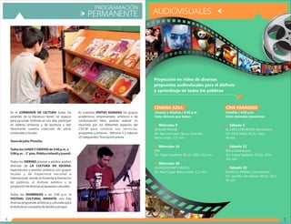 PROGRAMACIÓN
PERMANENTE
En el CORREDOR DE LECTURA todos los
amantes de la literatura tienen un espacio
para escuchar historias en voz alta, participar
en talleres artísticos y de escritura y leer
libremente nuestra colección de obras
universales y locales.
Tema de julio: Pinocho.
Todos los LUNES Y VIERNESde 3:00 p.m. a
5:00 p.m. - 2° piso. Públicoinfantily juvenil.
Todos los VIERNES jóvenes y adultos podrán
disfrutar de LA CULTURA EN ESCENA:
espectáculos y eventos artísticos con grupos
locales y de trayectoria nacional e
internacional, donde se fomenta la formación
de públicos, el disfrute estético y la
proyección de diversas propuestas culturales.
Todos los DOMINGOS a las 3:00 p.m. el
FESTIVAL CULTURAL INFANTIL nos trae
diversas propuestas artísticas y culturales para
el disfrute en compañía de familia y amigos.
4 5
AUDIOVISUALES
Proyección en video de diversas
propuestas audiovisuales para el disfrute
y aprendizaje de todos los públicos
CINEMA AZUL
Jóvenes y Adultos / 6:30 p.m.
Ciclo: Actores que bailan
Miércoles 9
MOULIN ROUGE.
Dir: Baz Luhrmann. Ee.uu. Australia,
Reino Unido. 127 min.
Miércoles 16
RAY.
Dir: Taylor Hackford. EE.UU. 2004. 152 min.
Miércoles 30
24 HOURS PARTY PEOPLE.
Dir. Paul Cripps. Reino Unido. 117 min.
CINE PARADISO
Familiar / 4:00 p.m.
Ciclo: Animales danzarines
Sábado 5
EL GATO CON BOTAS (Animación).
Dir: Chris Miller. EE.UU. 2011.
90 min.
Sábado 12
RIO 2 (Animación).
Dir: Carlos Saldanha. EE.UU. 2014.
101 min.
Sábado 19
KUNG FU PANDA 2 (Animación).
Dir: Jennifer Yuh Nelson. EE.UU. 2011.
91 min.
En nuestras VISITAS GUIADAS los grupos
académicos, empresariales, artísticos o de
conformación libre, podrán realizar un
recorrido por los diferentes espacios del
CDCM para conocer sus servicios,
programas y entorno. (Mínimo 5 y máximo
25 integrantes) *Inscripción previa.
 