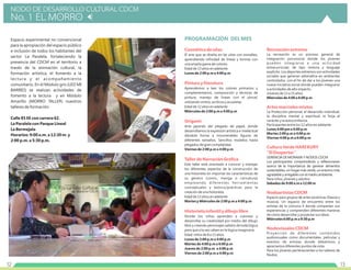 13
NODO DE DESARROLLO CULTURAL CDCM
No. 1 EL MORRO
Espacio experimental no convencional
para la apropiación del espacio público
e inclusión de todos los habitantes del
sector La Paralela, fortaleciendo la
presencia del CDCM en el territorio a
través de la animación cultural, la
formación artística, el fomento a la
lectura y el acompañamiento
comunitario. En el Módulo gris (LEO MI
BARRIO) se realizan actividades de
fomento a la lectura y en Módulo
Amarillo (MORRO TALLER) nuestros
talleres de formación.
Calle 85 EE con carrera 62.
La Paralela con Parque Lineal
La Bermejala
Horarios: 9:00 a.m. a 12:30 m. y
2:00 p.m. a 5:30 p.m.
12
PROGRAMACIÓN DEL MES
Cosmética de uñas
Pintura y literatura
Origami
Taller de Narración Gráfica
Historieta infantil y dibujo libre
El arte que se diseña en las uñas con esmaltes,
aprendiendo infinidad de líneas y formas con
una amplia gama de colores.
Edad de 13 años en adelante.
Lunes de 2:00 p.m a 4:00 p.m
Aprendemos a leer los colores primarios y
complementarios, composición y técnicas de
pintura, manejo de líneas con el pincel,
utilizando vinilos, acrílicos y acuarelas.
Edad de 12 años en adelante
Miércoles de 2:00 p.m a 4:00 p.m
Arte japonés del plegado de papel, donde
desarrollamos la expresión artística e intelectual
dándole forma a innumerables figuras de
diferentes tamaños. Sencillos modelos hasta
plegados de gran complejidad.
Viernes de 2:00 p.m a 4:00 p.m
Este taller está orientado a conocer y manejar
los diferentes aspectos de la construcción de
una historieta sin importar las características de
su género (comic, manga o caricatura)
empleando diferentes herramientas
conceptuales y teórico/prácticas para la
creación de una historieta.
Edad de 13 años en adelante
Martes y Miércoles de 2:00 p.m a 4:00 p.m
Donde los niños aprenden a colorear y
desarrollar su creatividad por medio del dibujo
libre y creando personajes salidos de toda lógica
pero que a la vez caben en la lógica imaginaria.
Edad: niños de 8 a 15 años.
Lunes de 2:00 p.m a 4:00 p.m
Martes de 4:00 p.m a 6:00 p.m
Jueves de 2:00 p.m a 4:00 p.m
Viernes de 2:00 p.m a 4:00 p.m
Recreación extrema
Artes marciales mixtas
Cultura Verde HARI KURY
“El Despertar”
Nodoartistas CDCM
Nodovisuales CDCM
La recreación es un proceso general de
integración psicosocial donde los jóvenes
pueden integrarse a una actividad
extracurricular, de tipo motora y lenguaje
explícito. Los deportes extremos son actividades
sociales que generan adrenalina en ambientes
controlados, con el fin de dar a los jóvenes una
nueva iniciativa social donde pueden integrarse
a actividades de alto impacto.
Jóvenes de 13 a 25 años.
Miércoles de 4:00 a 6:00 p.m
La Protección personal, el desarrollo individual,
la disciplina mental y espiritual, la forja el
carácter y la autoconfianza.
Participantes entre los 12 años en adelante
Lunes 4:00 pm a 6:00 p.m
Martes 2:00 p.m a 4:00 p.m
Viernes 4:00 p.m a 6:00 p.m
GERENCIA DE MORAVIA Y NODOS CDCM
Los participantes comprenderán y reflexionaran
acerca de la importancia de generar alimentos
sustentables, un hogar más verde, un entorno más
agradable y amigable con el medio ambiente.
Para niños, jóvenes y adultos
Sábados de 9:00 a.m a 12:00 m
Espacio para grupos de artes escénicas (Danza y
música). Un espacio de encuentro entre los
artistas de la comuna 4 donde comparten sus
experiencias y comprenden diferentes maneras
de cómo desarrollar y proyectar sus ideas.
Miércoles 6:00 p.m a 9:30 p.m
Proyección de diferentes contenidos
audiovisuales como documentales, películas y
eventos de artistas donde debatimos y
apreciamos diferentes puntos de vista.
Para los jóvenes pertenecientes a los talleres de
Nodos.
 