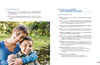 Por una mejor calidad de vida 
Legislar para contar con una Ley de Inocuidad, para mejorar el control sanitario de los 
productos pecuarios para el consumo humano, para que la gente sea provista con productos de 
calidad y plena sanidad. 
Promover una Ley de Vivienda Rural Sostenible, para garantizar la satisfacción de condiciones 
mínimas, para asegurar adecuadas condiciones y calidad de vida, que permitan a las familias vivir 
con dignidad. 
1 
2 
III. Compromiso de ARENA 
con la seguridad de la gente 
Por una vida tranquila y en paz 
Velar para que el Gobierno Central presupueste los recursos necesarios para el combate 
de la delincuencia. 
Legislar para tener una Ley Especial de Medidas Reeducativas o de Readaptación, de 
conformidad al artículo 13, último inciso de la Constitución, para tratar situaciones de sujetos 
que presenten “riesgos inminentes para la sociedad o los individuos”. 
Legislar para tener una Ley Especial para la Rehabilitación y Reinserción de Jóvenes en 
Riesgo Social, para establecer claros criterios de prevención. 
Legislar para contar con una Ley Contra las Extorsiones, con instrumentos procesales que 
respondan a las condiciones de temor ciudadano en que están sumidas muchas personas. 
Derogar la Ley Antipandillas e incorporar su parte sustantiva en la Ley Especial Contra el 
Crimen Organizado y Delitos de Realización Compleja. 
Velar para que se cumpla debidamente la Ley Penitenciaria, y hacer profundas reformas 
para terminar con los delitos que se ordenan desde las cárceles, así como que se cumplan 
los objetivos de rehabilitación, preparar el camino a la reinserción de los internos 
rehabilitados, mediante programas vocacionales y laborales. 
Reformar la Ley de Telecomunicaciones para hacer mandatorio que para recargar saldos 
de teléfonos celulares prepago se requiera utilizar el pin-secreto-personal, para dar de 
baja de manera más rápida los teléfonos que han sido utilizados en hechos delictivos y poder 
individualizar la responsabilidad penal. 
Reformar el Código Penal para despenalizar algunos delitos leves para: 
(i) Que sean sometidos a procesos sumarios con penas económicas o de trabajo social. 
(ii) Evitar que estos delitos queden en impunidad y sean reincidentes. 
(iii) Dar espacio a las instituciones de justicia para que se enfoquen prioritariamente en 
casos graves. 
Reformar la Ley de la Carrera Policial para: 
(i) Permitir el ascenso de personal básico antiguo que se haya destacado. 
(ii) Ajustar el escalafón policial, todos los incentivos y prestaciones del personal. 
1 
2 
3 
4 
5 
6 
7 
8 
9 
20 21 
 
