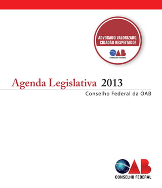 Agenda Legislativa 2013
Conselho Federal da OAB
 