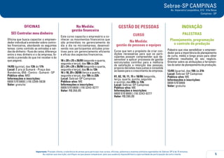 5
Importante: Prezado cliente, a tolerância de atraso para participar nos cursos, oficinas, palestras e eventos similares agendados do Sebrae-SP é de 15 minutos.
Ao realizar sua inscrição, certifique-se que possa comparecer, pois sua ausência impossibilitará a oportunidade de participação de outro cliente.
Sebrae-SP CAMPINAS
Av. Imperatriz Leopoldina, 272 - Vila Nova
Campinas - SP
OFICINAS
SEI Controlar meu dinheiro
Oficina que busca capacitar o empreen-
dedor individual a entender sobre contro-
les financeiros, abordando os seguintes
temas: como controlo as entradas e saí-
das de dinheiro - fluxo de caixa; diferença
entre o meu dinheiro e o da empresa; fa-
zendo a previsão do que irei receber e do
que pagarei.
14/05 (quinta), das 13h às 17h
Local: É pra já Sumaré - Praça das
Bandeiras, 650 - Centro - Sumaré - SP
Público-alvo: MEI
Informações e inscrições:
0800 570 0800 | (19) 3399-5638
Valor: gratuita
Na Medida:
gestão financeira
Este curso capacita o empresário a co-
nhecer os movimentos financeiros que
são primordiais no gerenciamento do
dia a dia na microempresa, desenvol-
vendo nos participantes atitudes proa-
tivas para um gerenciamento eficiente
e eficaz dos aspectos financeiros.
18 a 20 e 25 a 26/05 (segunda a quarta,
segunda e terça), das 18h às 22h
22 a 24 e 29 a 30/06 (segunda a quarta,
segunda e terça), das 9h às 13h
16 a 18, 29 e 30/06 (terça a quarta,
segunda e terça), das 18h às 22h
Local: Sebrae-SP Campinas
Público-alvo: ME
Informações e inscrições:
0800 570 0800 | (19) 3243-0277
Valor: R$ 260,00
GESTÃO DE PESSOAS
CURSO
Na Medida:
gestão de pessoas e equipes
Curso que tem o propósito de criar con-
dições necessárias para que os parti-
cipantes possam compreender que de-
senvolver e aplicar processos de gestão
estruturados contribui para a melhoria
da satisfação e retenção das pessoas,
propicia decisões mais justas e consolida
as bases para o crescimento da empresa.
01, 02, 10, 11, 15 e 18/06 (segunda,
terça, quarta, quinta, segunda
e quinta), das 09h às 13h
Local: Sebrae-SP Campinas
Público-alvo: ME
Informações e inscrições:
0800 570 0800 | (19) 3243-0277
Valor: R$ 280,00
INOVAÇÃO
PALESTRAS
Planejamento, programação
e controle da produção
Palestra que visa sensibilizar o empreen-
dedorparaaimportânciadoplanejamento
de curto, médio e longo prazo para obter
melhores resultados do seu negócio.
Orientar sobre as atribuições e ferramen-
tasdosetordeplanejamentodaprodução.
13/05 (quarta), das 19h às 21h
Local: Sebrae-SP Campinas
Público-alvo: ME
Informações e inscrições:
0800 570 0800
Valor: gratuita
 