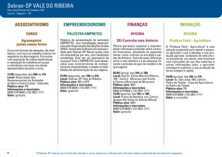 O Sebrae-SP reserva-se o direito de cancelar o curso, palestra ou oficina caso não haja número suficiente de inscritos e/ou pagantes.4
Sebrae-SP VALE DO RIBEIRA
Rua José Antonio de Campos, 297
Centro - Registro - SP
AssociativismO
CURSO
Agronegócio:
juntos somos fortes
Curso em formato de teleaulas, de nível
básico, com foco no trabalho coletivo no
segmento do Agronegócio. Encontros
com exposição de vídeos explicativos
e realização de trabalhos em grupo
e individuais com base nos temas
apresentados durante o curso.
11/05 (segunda), das 09h às 17h
Local: Associação dos
Remanescentes do Quilombo
do Bairro Pedro Cubas - Eldorado
Público-alvo: PR
Informações e inscrições:
0800 570 0800 | (13) 3821-7111
Valor: gratuito
	
EMPREENDEDORISMO
PALESTRA EMPRETEC
Palestra de apresentação do seminário
EMPRETEC, uma metodologia desenvol-
vida pela Organização das Nações Unidas
(ONU),ministradanoBrasilcomexclusivi-
dade pelo Sebrae-SP. Reúne quase vinte
mil empresários por ano, com resultados
excelentes. Quer ser um empresário de
sucesso? Com o EMPRETEC você desen-
volve suas características de compor-
tamento empreendedor e amplia as habi-
lidades de administração do seu negócio.
21/05 (segunda), das 19h às 21h
Local: Sebrae-SP Vale do Ribeira
Público-alvo: ME e EPP
Informações e inscrições:
0800 570 0800 | (13) 3821-7111
Valor: gratuita
FINANÇAS
OFICINA
SEI Controlar meu dinheiro
Oficina que busca capacitar o empreen-
dedor individual a entender sobre contro-
les financeiros, abordando os seguintes
temas: como controlo as entradas e saí-
das de dinheiro - fluxo de caixa; diferença
entre o meu dinheiro e o da empresa; fa-
zendo a previsão do que irei receber e do
que pagarei.
05/05 (terça), das 14h às 18h
Local: Rua Dr. Emílio Martins Ribeiro,
160 - Centro - Miracatu (em frente
à Câmara Municipal de Miracatu)
Público-alvo: MEI
Informações e inscrições:
0800 570 0800 | (13) 3821-7111
13/05 (quarta), das 14h às 18h
Local: Praça da Basilica, s/n, Centro,
Iguape (Na tenda do Sebrae Móvel)
Público-alvo: MEI
Informações e inscrições:
0800 570 0800 | (13) 3821-7111
Valor: gratuita
INOVAÇÃO
oficina
Produza Fácil - Agricultura
O “Produza Fácil - Agricultura” é uma
solução preparada para apoiar o peque-
no agricultor rural a planejar a sua pro-
dução agrícola. Composto de uma ofici-
na presencial, um painel, uma brochura
com instruções de uso dos materiais e
outras informações úteis, o agricultor
conseguirá organizar a sua produção de
forma simples e rápida.
14/05 (quinta), das 14h às 17h
Local: Av. São José, 485, Centro,
Pedro de Toledo - Casa da Agricultura
de Pedro de Toledo
Público-alvo: PR
Informações e inscrições:
0800 570 0800 | (13) 3821-7111
Valor: a consultar
 