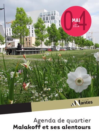 Agenda de quartier
Malakoff et ses alentours
042014
MAI
 