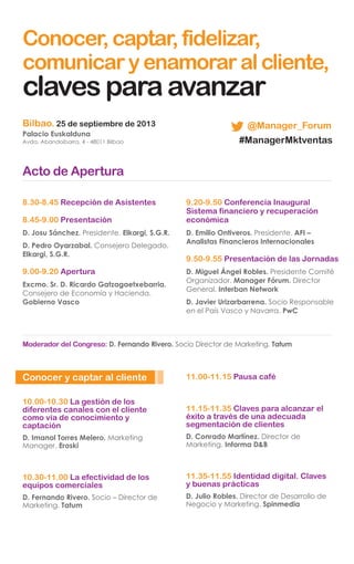 Conocer y captar al cliente
10.00-10.30 La gestión de los
diferentes canales con el cliente
como vía de conocimiento y
cap...