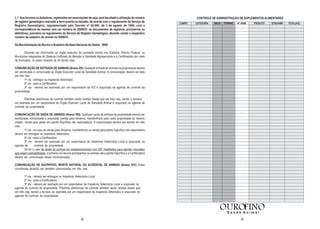 § 1º Aos bovinos ou bubalinos, registrados em associações de raça, será facultada a utilização do número             CONTROLE DE ADMINISTRAÇÃO DE SUPLEMENTOS ALIMENTARES
de registro genealógico marcado a ferro quente ou tatuado, de acordo com o regulamento do Serviço de
Registro Genealógico, regulamentado pelo Decreto nº 58.984, de 3 de agosto de 1966, com a
correspondência do mesmo com um número do SISBOV; os documentos de registros, provisórios ou
definitivos, previstos no regulamento do Serviço de Registro Genealógico, deverão conter o respectivo
número de cadastro do animal no SISBOV.

Da Movimentação de Bovino e Bubalino Na Base Nacional de Dados - BND

       Deverão ser informadas ao órgão executor da sanidade animal nos Estados, Distrito Federal, ou
Municípios integrantes do Sistema Unificado de Atenção à Sanidade Agropecuária e à Certificadora por meio
de formulário, no prazo máximo de 30 (trinta) dias.

COMUNICAÇÃO DE ENTRADA DE ANIMAIS (Anexo XII): Qualquer entrada de animais na propriedade deverá
ser escriturada e comunicada ao Órgão Executor Local da Sanidade Animal. A comunicação deverá ser feita
em três vias.
        1ª via - entregar na Inspetoria Veterinária
        2ª via - para a Certificadora
        3ª via - deverá ser assinada por um responsável da IVZ e arquivada na agenda de controle da
propriedade.

        Planilhas eletrônicas de controle também serão aceitas desde que em três vias, sendo a terceira
via assinada por um responsável do Órgão Executor Local da Sanidade Animal e arquivado na agenda de
controle da propriedade.

COMUNICAÇÃO DE SAÍDA DE ANIMAIS (Anexo XIII): Qualquer saída de animais da propriedade deverá ser
escriturada, comunicada e arquivada (venda para terceiros, transferência para outra propriedade do mesmo
criador, venda para abate em planta frigorífica não exportadora). A comunicação deverá ser escrita em três
vias.
         1ª via - no caso de venda para terceiros, transferência ou venda para planta frigorífica não exportadora
deverá ser entregue na Inspetoria Veterinária.
         2ª via - para a Certificadora
         3ª via - deverá ser assinado por um responsável da Inspetoria Veterinária Local e arquivado na
agenda de         controle da propriedade.
         Se for o caso de abate de animais em estabelecimentos com SIF, habilitados para atender mercados
que exijam rastreabilidade, a primeira via deverá acompanhar os animais até a planta frigorífica e a Certificadora
deverá ser comunicada dessa movimentação.

COMUNICAÇÃO DE SACRIFÍCIO, MORTE NATURAL OU ACIDENTAL DE ANIMAIS (Anexo XIV): Estas
ocorrências deverão ser também comunicadas em três vias.

        1ª via - deverá ser entregue na Inspetoria Veterinária Local
        2ª via - para a Certificadora
        3ª via - deverá ser assinado por um responsável da Inspetoria Veterinária Local e arquivado na
agenda de controle da propriedade. Planilhas eletrônicas de controle também serão aceitas desde que
em três vias, sendo a terceira via assinada por um responsável da Inspetoria Veterinária e arquivado na
agenda de controle da propriedade.




                                                         52                                                                                    25
 