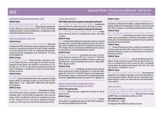 Agenda de Tributos - Previsão para recolhimento - Abril de 2015
*Fonte: Receita Federal/Informações sujeitas a alteraçõesAbril
MICROEMPREENDEDORINDIVIDUAL(MEI)
20/04(2ªfeira)
MICROEMPREENDEDOR INDIVIDUAL (MEI) - SISTEMA DE RECOLHI-
MENTOEMVALORESFIXOSMENSAIS-Últimodiaparaopagamento
do DAS, referente ao mês de março de 2015. Dia 20, não havendo
expediente bancário no prazo estabelecido, o recolhimento se dará
nodiaútilimediatamenteposterior.
SIMPLES NACIONAL (ME/EPP)
15/04 (4ª feira)
PAgAMENTO DA DIFERENçA DE CARgA TRIbUTáRIA - Diferencial
dealíquotadeICMSdevidopelasempresasoptantespeloSimples
referente às aquisições de produtos de outros Estados realizadas
no mês de março de 2015. Prazo: até o último dia útil da primei-
ra quinzena do mês subsequente ao da entrada (Art. 115, inciso
XV-A do RICMS/SP).
20/04 (2ª feira)
RECOLHIMENTO DO DAS - Tributos devidos e apurados na for-
ma do Simples Nacional a serem pagos no dia 20 do mês sub-
sequente em que houver sido auferida a receita bruta (LC 123,
de 2006, Art. 21). Dia 20, não havendo expediente bancário no
prazo estabelecido, o recolhimento se dará no dia útil imedia-
tamente posterior.
30/04 (5ª feira)
IR - gANHO DE CAPITAL DAS EMPRESAS OPTANTES PELO SIMPLES
NACIONAL-ImpostodeRendaincidentesobreosganhosdecapital
(lucros) obtidos na alienação de ativos no mês de março de 2015.
(DARF comum - 2 vias - código 0507). Último dia do mês seguinte
ao fato gerador.
20/04 (2ª feira)
INSS (SIMPLES NACIONAL - ANEXO IV) - Contribuição Previden-
ciária devida pelas empresas sujeitas ao Anexo IV da LC 123/06,
calculada sobre o total da folha de pagamento, bem como dos
valores retidos. Recolhimento referente à competência de março
de 2015. Atenção: Dia 20, se não houver expediente bancário,
o prazo a ser observado será o dia útil imediatamente anterior.
LUCRO PRESUMIDO
30/04(Últimodiadomêsseguinteàapuraçãodotrimestre)
IRPJ - IMPOSTO DE RENDA DA PESSOA JURíDICA - Recolhimento
trimestral.Mesesderecolhimento:janeiro, abril, julho e outubro.
30/04(Últimodiadomêsseguinteàapuraçãodotrimestre)
CSLL - CONTRIbUIçãO SOCIAL SObRE O LUCRO LíqUIDO - Recolhi-
mento trimestral. Meses de recolhimento: janeiro, abril, julho
e outubro.
20/04 (2ª feira)
INSS - Contribuição Previdenciária devida pelas empresas em geral
calculada sobre o total da folha de pagamento, bem como dos va-
lores retidos. Recolhimento referente à competência de janeiro de
2015.Atenção:Dia20,senãohouverexpedientebancário,oprazoa
ser observado será o dia útil imediatamente anterior.
24/04 (6ª feira)
PIS/PASEP FATURAMENTO - Contribuição com base no fatura-
mento do mês de março de 2015 (Art. 10 da Lei nº 10.637/02).
Atenção: Dia 25, se não houver expediente bancário, o prazo a ser
observado será o dia útil imediatamente anterior. Código DARF:
8109 - Alíquota: 0,65%.
24/04 (6ª feira)
COFINS FATURAMENTO - Contribuição com base no faturamento do
mês de março de 2015. Deverá ser paga até o 25° dia do mês subse-
quente (Art. 10 da Lei nº 10.637/02). Atenção: Se não houver expe-
dientebancário,oprazoaserobservadoseráodiaútilimediatamen-
teanterior.CódigoDARFdasempresasemgeral:2172-Alíquota:3%.
DEMAIS OBRIGAÇÕES PREVIDÊNCIÁRIAS,
TRABALHISTAS E RETENÇÕES NA FONTE
07/04 (5º dia útil do mês)
SALáRIOS - Último dia para o pagamento do salário do mês de
março de 2015.
07/04 (3ª feira)
FgTS - FUNDO DE gARANTIA POR TEMPO DE SERVIçO - Recolhi-
mento relativo à competência de março de 2015. Dia 07, antecipa-se,
caso não haja expediente bancário no dia.
07/04 (3ª feira)
CAgED - CADASTRO gERAL DE EMPREgADOS E DESEMPREgADOS -
Encaminhar,aoMinistériodoTrabalho,arelaçãodeadmissões,trans-
ferências e demissões de empregados ocorridas no mês de março de
2015.Dia07,antecipa-se,casonãohajaexpedientebancárionodia.
15/04 (4ª feira)
INSS - CONTRIbUINTES INDIVIDUAIS, FACULTATIVOS E EMPREgA-
DORES DOMéSTICOS -Ovencimentoseránodia15domêsseguinte
àqueleaqueascontribuiçõessereferirem,prorrogando-seovenci-
mento para o dia útil subsequente quando não houver expediente
bancário na data do vencimento.
15/04 (4ª feira)
INSS - Produtor Rural (pessoa física e jurídica) e retenção de 11%
na fonte (cessão de mão de obra). Atenção: Dia 15, se não houver
expediente bancário, o prazo a ser observado será o dia útil ime-
diatamente anterior.
10/04 (6ª feira)
gPS - ENTREgA AO SINDICATO - guia de Recolhimento da Pre-
vidência Social. Entrega de contrarrecibo da cópia da gPS, refe-
rente ao recolhimento do mês de março de 2015, ao Sindicato
representativo da categoria profissional. Prazo: Até o dia 10 de
cada mês (Dec. 3.058/99, Art. 225, V).
20/04 (2ª feira)
IRRF - IMPOSTO DE RENDA RETIDO NA FONTE - Descontado dos
pagamentos do trabalho assalariado, sem vínculo empregatício,
e a outras pessoas jurídicas. Atenção: Dia 20, se não houver expe-
diente bancário, o prazo a ser observado será o dia útil imediata-
mente anterior.
ABRIL DE 2015
DECLARAçãO DE IMPOSTO DE RENDA DA PESSOA FíSICA DIRPF -
(AbRIL DE 2015) ÚLTIMO DIA PARA A ENTREgA DA DIRPF SObRE
OS RENDIMENTOS RECEbIDOS EM 2014. Último dia para a entrega
da DIRPF sobre os rendimentos recebidos em 2014.
Data: Quinzenalmente
PIS/COFINS/CSLL - FONTE
Contribuições PIS/COFINS/CSLL Retidas na Fonte.
 