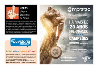 ELOGIE. SUGIRA. CRITIQUE. RECLAME.
Você, cliente do SEBRAE-SP, é a razão da nossa existência.
E para que possamos con nuar prestando um serviço
de qualidade, saber o que você pensa sobre nós é mui-
to importante. Queremos te ouvir:
0800 570 0800 | ouvidoria@sebraesp.com.br
www.sebraesp.com.br > clique em OUVIDORIA.
ouvidoriaSEBRAE-SP
Para tornar a comunicação mais acessível ao cliente com
deﬁciência audi va, o SEBRAE-SP disponibiliza o servi-
ço de intérprete de Libras em seus eventos presenciais.
A solicitação do serviço deverá ser comunicada no ato da
inscrição e com antecedência de 5 (cinco) dias úteis à data
de realização do evento. O cliente, ou seu representante,
poderáseinscreverpessoalmentenosEscritóriosRegionais,
pelo portal do SEBRAE-SP ou pelo 0800 570 0800.
LIBRAS
Língua
Brasileira
de Sinais
5 x R$ 260,00
 