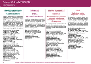 O Sebrae-SP reserva-se o direito de cancelar o curso, palestra ou oficina caso não haja número suficiente de inscritos e/ou pagantes.4
Sebrae-SP GUARATINGUETÁ
Rua Duque de Caxias, 100
Centro - Guaratinguetá - SP
EMPREENDEDORISMO
PALESTRA EMPRETEC
Palestra de apresentação do seminário
EMPRETEC, uma metodologia desenvol-
vida pela Organização das Nações Unidas
(ONU),ministradanoBrasilcomexclusivi-
dade pelo Sebrae-SP. Reúne quase vinte
mil empresários por ano, com resultados
excelentes. Quer ser um empresário de
sucesso? Com o EMPRETEC você desen-
volve suas características de compor-
tamento empreendedor e amplia as habi-
lidades de administração do seu negócio.
02/03 (segunda), das 15h às 17h
17/03 (terça), das 10h às 12h
23/04 (quinta), das 15h às 17h
Local: Sebrae-SP Guaratinguetá
Público-alvo: ME e EPP
Informações e inscrições:
0800 570 0800 | (12) 3132-6777
10/03 (terça), das 10h às 12h
Local: ACE - Associação Comercial de
Campos do Jordão
Público-alvo: ME e EPP
Informações e inscrições:
0800 570 0800 | (12) 3132-6777
23/03 (segunda), das 10h às 12h
Local: ACIP - Associação comercial de
Pindamonhangaba
Público-alvo: ME e EPP
Informações e inscrições:
0800 570 0800 | (12) 3132-6777
30/03 (segunda), das 10h às 12h
Local: Associação Comercial de
Cruzeiro - Av. Jorge Tibiriçá, 636
Centro - Cruzeiro - SP
Público-alvo: ME e EPP
Informações e inscrições:
0800 570 0800 | (12) 3132-6777
Valor: gratuita
FINANÇAS
OFICINA
SEI Controlar meu dinheiro
Oficina que busca capacitar o microem-
preendedor individual a entender sobre
controles financeiros, abordando os se-
guintes temas: como controlo as entra-
das e saídas de dinheiro - fluxo de caixa;
diferença entre o meu dinheiro e o da
empresa; fazendo a previsão do que irei
receber e do que pagarei.
16/04 (quinta), das 10h às 14h
Local: Associação Comercial de
Cruzeiro - Av. Jorge Tibiriçá, 636
Centro - Cruzeiro - SP
Público-alvo: MEI
Informações e inscrições:
0800 570 0800 | (12) 3132-6777
Valor: gratuita
GESTÃO DE PESSOAS
PALESTRAS
Receita de sucesso: recursos
humanos - ingredientes
estratégicos para o sucesso
do seu negócio
A palestra orienta os empresários do
setor de alimentação fora do lar sobre a
importância da gestão de recursos huma-
nos para a criação de equipes produtivas
e eficazes.
15/04 (quarta), das 18h às 20h
Local: Câmara Municipal de São
Bento do Sapucaí - Rua Sargento José
Lourenço, 190 - Centro - São Bento
do Sapucaí - SP
Público-alvo: ME e EPP
Informações e inscrições:
0800 570 0800 | (12) 3132-6777
16/04 (quinta), das 18h às 20h
Local: Pousada do Feijão
Rua Alexandre Tomás da Silva, 240
Cachoeira Paulista - SP
Público-alvo: ME e EPP
Informações e inscrições:
0800 570 0800 | (12) 3132-6777
29/04 (quarta), das 16h às 18h
Local: Associação Comercial de
Cruzeiro - Av. Jorge Tibiriçá, 636
Centro - Cruzeiro - SP
Público-alvo: ME e EPP
Informações e inscrições:
0800 570 0800 | (12) 3132-6777
Valor: gratuita
CURSO
Na Medida: gestão
de pessoas e equipes
Curso que tem o propósito de criar con-
dições necessárias para que os parti-
cipantes possam compreender que de-
senvolver e aplicar processos de gestão
estruturados contribui para a melhoria
da satisfação e retenção das pessoas,
propicia decisões mais justas e consolida
as bases para o crescimento da empresa.
02, 03, 09, 10, 16 e 17/03 (segundas e
terças), das 18h às 22h
30, 31/03, 01, 07, 08 e 09/04 (segunda a
quarta e terça a quinta), das 18h às 22h
Local: Sebrae-SP Guaratinguetá
Público-alvo: ME
Informações e inscrições:
0800 570 0800 | (12) 3132-6777
31/03, 07 e 14/04 (terças), das 9h às 18h
Local: Auditório da Prefeitura
Municipal de Pindamonhangaba
Av. Nossa Senhora do Bom
Sucesso, 1400 - Alto do Cardoso -
Pindamonhangaba - SP
Público-alvo: ME
Informações e inscrições:
0800 570 0800 | (12) 3132-6777
Valor: R$ 280,00
 