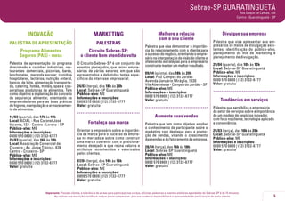 5
Importante: Prezado cliente, a tolerância de atraso para participar nos cursos, oficinas, palestras e eventos similares agendados do Sebrae-SP é de 15 minutos.
Ao realizar sua inscrição, certifique-se que possa comparecer, pois sua ausência impossibilitará a oportunidade de participação de outro cliente.
Sebrae-SP GUARATINGUETÁ
Rua Duque de Caxias, 100
Centro - Guaratinguetá - SP
INOVAÇÃO
PALESTRA DE APRESENTAÇÃO
Programa Alimentos
Seguros (PAS) - mesa
Palestra de apresentação do programa
direcionado a cozinhas industriais, res-
taurantes comerciais, pizzarias, bares,
lanchonetes, merenda escolar, cozinhas
hospitalares, lactários, nutrição enteral,
bancos de leite, alimentação transporta-
da, catering, hotéis, motéis, spas e coo-
perativas produtoras de alimentos. Tem
como objetivo a implantação do conceito
de segurança alimentar, orientando os
empreendedores para as boas práticas
dehigiene,manipulaçãoearmazenamen-
to de alimentos.
11/03 (quarta), das 17h às 19h
Local: ACIAL - Rua Coronel José
Vicente, 132 - Centro - Lorena - SP
Público-alvo: ME
Informações e inscrições:
0800 570 0800 | (12) 3132-6777
25/03 (quarta), das 16h às 18h
Local: Associação Comercial de
Cruzeiro - Av. Jorge Tibiriçá, 636
Centro - Cruzeiro - SP
Público-alvo: ME
Informações e inscrições:
0800 570 0800 | (12) 3132-6777
Valor: gratuita
MARKETING
PALESTRAS
Circuito Sebrae-SP:
o cliente bem atendido volta
O Circuito Sebrae-SP é um conjunto de
eventos planejados, que reúne empre-
sários de vários setores, em que são
apresentados e debatidos temas espe-
cíficos do interesse empresarial.
24/03 (terça), das 18h às 20h
Local: Sebrae-SP Guaratinguetá
Público-alvo: ME
Informações e inscrições:
0800 570 0800 | (12) 3132-6777
Valor: gratuita
.....................................
Fortaleça sua marca
Orientar o empresário sobre a importân-
cia da marca para o sucesso da empre-
sa no mercado e sobre como construir
uma marca coerente com o posiciona-
mento desejado e que reúna valores e
atributos reconhecidos e valorizados
pelos clientes.
07/04 (terça), das 14h às 16h
Local: Sebrae-SP Guaratinguetá
Público-alvo: ME
Informações e inscrições:
0800 570 0800 | (12) 3132-6777
Valor: gratuita
Melhore a relação
com o seu cliente
Palestra que visa demonstrar a importân-
cia do relacionamento com o cliente para
osucessodonegócio,orientandooempre-
sárionainterpretaçãodavisãodoclientee
oferecendo estratégias para o empresário
construir e manter um melhor resultado.
09/04 (quinta), das 18h às 20h
Local: PAE Campos do Jordão
Avenida Januário Miráglia, 1330
Vila Abernéssia - Campos do Jordão - SP
Público-alvo: ME
Informações e inscrições:
0800 570 0800 | (12) 3132-6777
Valor: gratuita
.....................................
Aumente suas vendas
Palestra que tem como objetivo ampliar
o conhecimento do participante sobre o
marketing com destaque para a promo-
ção de vendas, visando o crescimento
dasvendasedofaturamentodaempresa.
28/04 (terça), das 16h às 18h
Local: Sebrae-SP Guaratinguetá
Público-alvo: ME
Informações e inscrições:
0800 570 0800 | (12) 3132-6777
Valor: gratuita
Divulgue sua empresa
Palestra que visa apresentar aos em-
presários os meios de divulgação exis-
tentes, identificação do público-alvo,
planejamento do mix de marketing e
planejamento de divulgação.
29/04 (quarta), das 10h às 12h
Local: Sebrae-SP Guaratinguetá
Público-alvo: ME
Informações e inscrições:
0800 570 0800 | (12) 3132-6777
Valor: gratuita
.....................................
Tendências em serviços
Palestra que sensibiliza o empresário
do setor de serviços sobre a importância
de um modelo de negócios inovador,
com foco no cliente, tecnologia aplicada
e conveniência.
25/03 (terça), das 18h às 20h
Local: Sebrae-SP Guaratinguetá
Público-alvo: ME
Informações e inscrições:
0800 570 0800 | (12) 3132-6777
Valor: gratuita
 