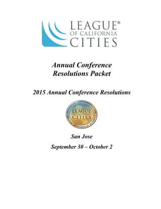 Annual Conference
Resolutions Packet
2015 Annual Conference Resolutions
San Jose
September 30 – October 2
 