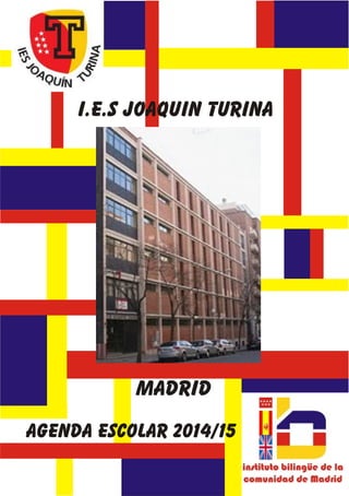 I.e.s joaquin turina
Madrid
AGENDA ESCOLAR 2014/15
 