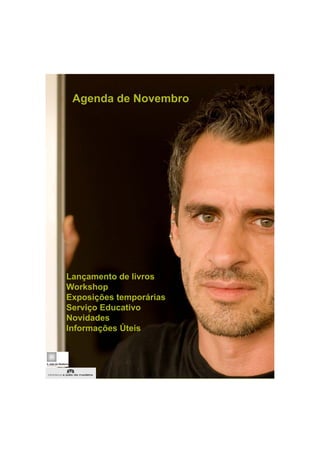 Agenda de Novembro
Lançamento de livrosLançamento de livros
Workshop
Exposições temporárias
Serviço Educativo
Novidades
In...