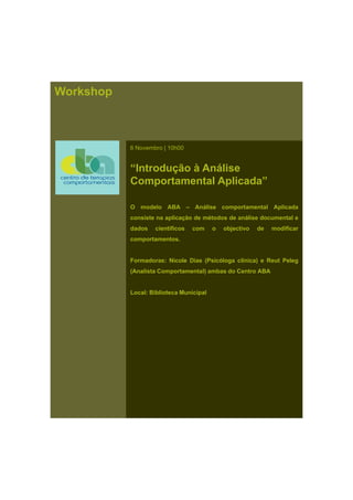 Workshop
6 Novembro | 10h00
“Introdução à Análise
Comportamental Aplicada”
O modelo ABA – Análise comportamental Aplicada
...