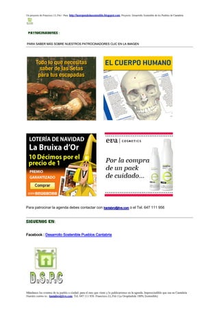 Un proyecto de Francisco J.L.Frá / Para http://laoropendolasostenible.blogspot.com Proyecto: Desarrollo Sostenible de los Pueblos de Cantabria




 PATROCINADORES :


PARA SABER MÁS SOBRE NUESTROS PATROCINADORES CLIC EN LA IMAGEN




Para patrocinar la agenda debes contactar con kantabro@live.com o el Tel. 647 111 956


SIGUENOS EN:


Facebook : Desarrollo Sostenible Pueblos Cantabria




Mándanos los eventos de tu pueblo o ciudad para el mes que viene y lo publicaremos en la agenda. Imprescindible que sea en Cantabria
Nuestro correo es : kantabro@live.com Tel. 647 111 956 Francisco J.L.Frá ( La Oropéndola 100% Sostenible)
 