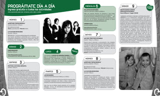 PROGRÁMATE DÍA A DÍA

MIÉRCOLES

Ingreso gratuito a todas las actividades

TALLER DE ESCRITORES
Todos los miércoles / 6:00 p.m a 8:00 p.m.

*Esta programación puede tener variaciones y estar sujeta a cambios

VIERNES

6

Taller de Creación literaria. Te invitamos a que hagas
parte de este proceso, para que juntos nos acerquemos al
mundo de las letras y habitemos el espacio creativo
que
la lectura nos propone. La cita es los miércoles de 6:00 p.m. a
8:00 p.m. en el CDCM. Inscripciones previas al correo
vanessa.acosta@comfenalcoantioquia.com

1

APERTURA “MITAD BONITA”

CINEMA AZUL

Jóvenes y Adultos / 4:30 p.m.

Jóvenes y adultos. 6:30 p.m.

No maltrato a la mujer.
Tema: La prostitución. Película: Evelyn

Ciclo: Directoras de cine
MADEINUSA (Perú. 2006. 110 min.)

LA CULTURA EN ESCENA
General / 7:00 p.m.

JUEVES

NIPPON FEST. Concierto de Rock japonés con Merlotte
Una banda colombiana conformada por 6 músicos que
interpretan y despiertan emociones a través de la J-Music.
Tendremos dos invitados especiales: Hiroshi y Mirai del
grupo de Pop japonés Hibiki.

SÁBADO
CINE PARADISO

LUNES

Ciclo: Alcanzando sueños
LOS MUNDOS DE CAROLINE (Animación. EE.UU. 2009)

DOMINGO

UN, DOS, TRES POR LOS NIÑOS
Infantil / 1:00 p.m. a 3:00 p.m.

2

Familiar / 4:00 p.m.

3

4

Festiv
o

¿Ya visitaste el CENTRO DE MEMORIA BARRIAL? Un lugar
para la recuperación de la memoria histórica y la
información oral, audiovisual y escrita. Plataforma de
información local para la investigación y orientación
ciudadana. Consulta libre de su colección bibliográfica y
audiovisual, lunes a viernes de 2:30 p.m. a 6:30 p.m.

FESTIVAL CULTURAL INFANTIL
EL PRINCIPITO. TEATRO LIBRE DE BOGOTÁ

6

Espacio para la diversión y acercamiento a las múltiples
expresiones artísticas para la primera infancia (niños entre 1
y 6 años de edad de los Hogares comunitarios, jardines
infantiles e Instituciones Educativas de la Zona) con un
componente de animación cultural- artística y otro de
actividad lúdico-recreativa.
*Inscripción previa: 2136010 ext. 103
Apoya: Ludoteka INDER Moravia

VIERNES

9

GRUPO DANZA COMÚN
PROPUESTA ESCENICA
Hora 4:00 p.m. / Lugar: CDCM

Ev
Espento
ecial

“ARREBATO, HISTORIAS COMUNES, HISTORIAS BAILADAS”
ARREBATO es un experimento arriesgado que pone en
relación tradición y contemporaneidad a través de una
puesta en escena que toma elementos de las artes plásticas,
el performance, el teatro y la danza. El espectáculo reúne
bailarines de danza contemporánea, bailadores de danza
tradicional, músicos y cantadoras que realizan un recorrido
por los paisajes, las anécdotas y los recuerdos de infancia,
convocando la memoria colectiva de diferentes épocas,
danzas, músicas y lugares. Este proceso ha sido la
oportunidad para desarrollar varias inquietudes que la
compañía Danza Común ha gestado a lo largo de sus 20
años de vida artística y que tienen que ver con la
interdisciplinariedad, la creación colectiva, la comunidad y
el deseo de bailar a partir de experiencias corporales
diversas. Arrebato, historias comunes, historias bailadas fue
realizada con el apoyo del Ministerio de Cultura, mediante
la convocatoria de creación – investigación, Proyecto la
Espiral, del Plan Nacional de la Danza.

8

APERTURA “MITAD BONITA”
Jóvenes y Adultos / 4:30 p.m
No maltrato a la mujer
Tema: Violencia contra la mujer. Película: Te doy mis ojos

Familiar / 3:00 p.m.
Una adaptación de Alejandro Gómez a partir de la obra de Antoine
de Saint-Exupéry. El Principito vive en un planeta muy pequeño
donde tiene ciertas responsabilidades de repente, un día, nace una
rosa de la que él se enamora perdidamente. Empieza, entonces su
viaje para descubrir las razones para amar a su rosa por diversos
planetas donde habitan personas adultas de diversas profesiones
que se encargan sólo de sí mismas, y finalmente llega a la tierra
donde, con la ayuda de un zorro, quien le confía el secreto de que lo
esencial es invisible a los ojos, encuentra el motivo por el cual su
rosa es única y del amor que siente por ella.
El principito es un divertido viaje por el mundo de los adultos y de la
vida moderna y consumista que permite que el público sienta
ganas de creer otra vez en esa ingenuidad de la niñez y de tener la
capacidad de no crecer como seres aburridos, sin lógica y sin amor.

7

SÁBADO

MARTES

5

LEO MI BARRIO
Todos los martes del mes de 10:00 a.m. a 12:00 m.
El CDCM con sus procesos de lectura visita los espacios de la
comunidad, invitando a los niños y niñas a acercarse al
fantástico mundo de las historias a través de las letras.
Este mes Leo mi Barrio estará presente en la Ludoteka
Miranda ( Cr 51 C - 79 - 56) todos los martes de noviembre
de 10:00 a.m. a 12:00 m.

LA CULTURA EN ESCENA
General / 7:00 p.m.
CONCIERTO LA CHIVA GANTIVA
Proyecto musical liderado y fundado por artistas y músicos
colombianos radicados en Bruselas-Bélgica: Natalia Gantiva
(Tambora y Coros) Rafael Espinel (Alegre y voz lider), Felipe Deckers
(Guitarra). Todo comenzó con la intensión de evocar la tierra lejana,
de la cual partieron años atrás con el deseo de estudiar en Europa.
Poco a poco comenzaron a unirse al proyecto más músicos (un
belga, un francés, un vietnamita y un belga de la parte flamenca).
Gracias a todos estos ingredientes, hoy en día “La Chiva Gantiva” se
ha convertido en una de las agrupaciones musicales más
importantes de Bruselas.

7

 