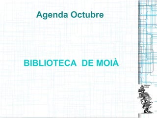 Agenda Octubre BIBLIOTECA  DE MOIÀ 