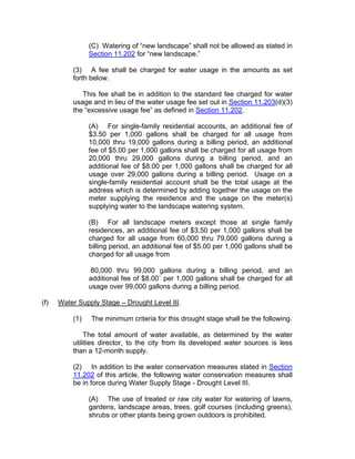 City of San Angelo



Memo
 Date:          August 31, 2012

 To:            Mayor and Councilmembers

 From:          Will Wilde, Water Utilities Director

 Subject:       Agenda Item for September 4, 2012 Council Meeting

 Contact:       Will Wilde, Water Utilities Director, 657-4209

 Caption:        Discussion and possible action to adopt a Resolution implementing Drought Level III
 of the City’s Water Conservation and Drought Contingency Plan


 Summary:        The City’s Water Conservation Plan establishes criteria for management of the
 municipal water supply sources. Trigger points based upon of available water supply are set in
 the plan to define various drought levels.

 In June of 2012, the criteria for entering Water Supply Stage, Drought Level II were met.
 Projections on available supply indicate that the trigger point for Drought Level III will be met in
 October 2012.

 History: The City’s Water Conservation/Drought Contingency Plan establishes practices the
 City will pursue to encourage the wise use of water. The drought management portion of the
 plan provides criteria that will be implemented to reduce water usage during a water supply
 shortage.

 Financial Impact:      Under Drought Level III, usage surcharges are assessed on all water
 customers.

 Other Information/Recommendation: Implementation of Drought Level III is dependent upon
 reaching the water supply trigger point for entering the stage and adoption of a Resolution by the
 Council.

 It is recommended the Council adopt the Resolution implementing Drought Level III when the
 available supply is less than one year.

 Attachments: Resolution; Drought Level III Ordinance, Ord-Landscape Meters, and Ord-Hand
            watering
 