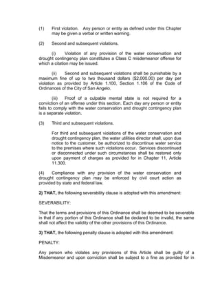 lawns, landscape plants, golf courses (except greens) or shrubs shall
not exceed 1 inch per week.

(11) Drip Irrigation. Landscape watering with a drip irrigation system
shall be permitted on any day and at any time of day provided that the
total amount of water applied shall not exceed 1 inch per week. For the
purpose of this article, drip irrigation shall mean a water saving
irrigation system that uses buried drip pipe or tape.

(12) Excessive Usage of Water. Excessive usage of water as
defined below shall be prohibited and shall be a violation of the water
conservation and drought contingency plan:

     (A) Any use of water by a customer in excess of the maximum
     allowable application rates under Section 11.202(10).

     (B) Usage of water in amounts such that an “Excessive Usage
     Fee” as set out in this article is assessed.

(13) Excessive Usage Fee: A fee shall be charged for excessive
water usage in the amounts set forth below. This fee shall be in
addition to the standard fee charged for water usage.

     (A) For single-family residential accounts, an additional fee of
     $1.50 per 1,000 gallons shall be charged for all usage from
     40,000 thru 49,000 gallons during a billing period, an additional
     fee of $2.50 per 1,000 gallons shall be charged for all usage from
     50,000 thru 59,000 gallons during a billing period, and an
     additional fee of $5.00 per 1,000 gallons shall be charged for all
     usage over 59,000 gallons during a billing period. Usage on a
     single-family residential account shall be the total usage at the
     address which is determined by adding together the usage on the
     meter supplying the residence and the usage on the meter(s)
     supplying water to the landscape watering system.

     (B) For all landscape meters, except those at single family
     residences, schools, colleges, parks, cemeteries, golf courses or
     athletic facilities, an additional fee of $1.50 per 1,000 gallons shall
     be charged for all usage from 90,000 thru 109,000 gallons during
     a billing period, an additional fee of $2.50 per 1,000 gallons shall
     be charged for all usage from 110,000 thru 129,000 gallons
     during a billing period, and an additional fee of $5.00 per 1,000
     gallons shall be charged for all usage over 129,000 gallons during
     a billing period.

(14) Contracts with Other Political Subdivisions, Water Supply
Corporations or Water Suppliers. Any political subdivision, water
 