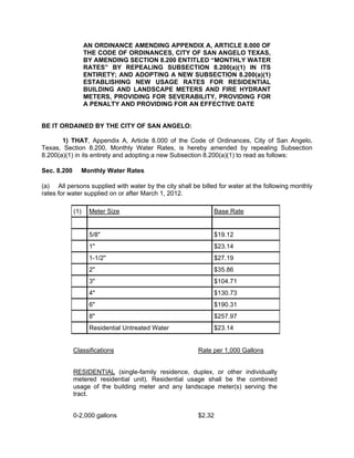 (16) Water Supply Emergency. In the event of a water system failure
          or emergency (i.e. pressure zone deficiencies, chemical spills, broken
          water mains, power outages, failures of storage tanks or other
          equipment, treatment plant breakdown and/or water contamination)
          which limits the amount of water which may be treated or safely
          delivered through the system, the water utilities director shall notify the
          city manager and city council of such occurrence. The city council shall
          be authorized to limit the use of water by passage of a resolution
          outlining such limitations which shall remain in effect until the water
          supply emergency can be met. Upon initiation of a water supply
          emergency, the water utility director shall provide notice, by certified
          mail, to the executive director of the Texas Commission on
          Environmental Quality and shall notify the news media.

          (17) Public Information. The water utilities director will provide
          regular public education and information about the importance of year-
          round water efficiency as delineated in the plan, and will provide
          general information about water supply conditions and drought plan
          provisions on at least an annual basis. The purpose of this effort shall
          be to keep the citizenry informed about the drought and conservation
          plans and their importance to the city’s water supply.

Sec. 11.203    Drought Stages and Water Management Measures

(a) Water Supply Sources. The city has several water supply sources that it can draw
upon to meet its needs. Local surface water sources include Lake Nasworthy, Twin
Buttes Reservoir, O.C. Fisher Reservoir and the South Concho River. Nonlocal surface
water supplies are available to the city from O.H. Ivie Reservoir and Spence Reservoir.
The city has a groundwater source in the Hickory Aquifer.

When local reservoirs are full, the city’s primary water supply will be from these
reservoirs along with nonlocal or groundwater sources as needed. When local
reservoirs are below full but above drought trigger points, the local sources may be
utilized along with water brought in from nonlocal sources or groundwater sources.
During drought conditions, the primary source of supply will be nonlocal sources,
subject to the maximum amount available from each source, with the remaining amount
of water coming from the local sources or groundwater sources that the city may
develop.

(b) Drought Trigger Point. Whenever the total amount of water available to the city
falls below the minimum criteria established for each water supply stage level, the city
shall be deemed to have entered a drought stage for management of its water supplies.

The water utilities director shall notify the city manager and city council upon entering
the threshold of a drought stage. The council shall implement each stage by resolution.
A notice of such resolution shall be published one time in the local newspaper. The
 