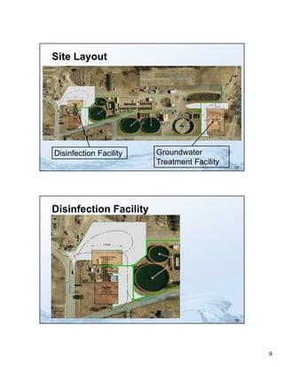 Site Layout




Disinfection Facility   Groundwater
                        Treatment Facility
                                             17




Disinfection Facility




                                             18




                                                  9
 