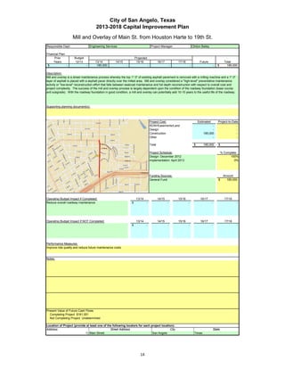 City of San Angelo, Texas
                                        2013-2018 Capital Improvement Plan
                     Mill and Overlay of Main St. from Houston Harte to 19th St.
Responsible Dept:                   Engineering Services                                    Project Manager:                       Clinton Bailey

Financial Plan:
      Prior           Budget                                              Projected
     Years            12/13             13/14           14/15              15/16                   16/17           17/18                 Future                   Total
 $              -               -        185,000                 -                     -                       -               -                        -   $       185,000

Description:
Mill and overlay is a street maintenance process whereby the top 1"-3" of existing asphalt pavement is removed with a milling machine and a 1"-3"
layer of asphalt is placed with a asphalt paver directly over the milled area. Mill and overlay considered a "high-level" preventative maintenance
activity or "low-level" reconstruction effort that falls between sealcoat maintenance and full depth reconstruction with respect to overall cost and
project complexity. The success of the mill and overlay process is largely dependent upon the condition of the roadway foundation (base course
and subgrade). With the roadway foundation in good condition, a mill and overlay can potentially add 10-15 years to the useful life of the roadway.



Supporting planning document(s):




                                                                                           Project Cost:                                Estimated           Project-to-Date
                                                                                           ROW/Easements/Land                                      -                      -
                                                                                           Design                                                  -                      -
                                                                                           Construction                                      185,000                      -
                                                                                           Other                                                   -                      -

                                                                                           Total                                    $        185,000        $             -

                 Insert a picture of your proposed project here.                           Project Schedule:                                                    % Complete
                 Click on Insert in the menu bar, then Picture…                            Design: December 2012                                                      100%
    then find picture in your files…       then double click picture to insert.            Implementation: April 2013                                                    0%




                                                                                           Funding Sources:                                                      Amount
                                                                                           General Fund                                                     $      185,000




Operating Budget Impact if Completed:                                      13/14                   14/15           15/16                  16/17                   17/18
Reduce overall roadway maintenance                                    $            -                       -               -                        -                     -




Operating Budget Impact if NOT Completed:                                  13/14                   14/15           15/16                  16/17                   17/18
                                                                      $            -                       -               -                        -                     -




Performance Measures:
Improve ride quality and reduce future maintenance costs.


Notes:




Present Value of Future Cash Flows
  Completing Project $181,551
  Not Completing Project Undetermined

Location of Project (provide at least one of the following locators for each project location):
Address:                                       Street Address                              City                                                         State
                            1) Main Street                                    San Angelo                                             Texas




                                                                              14
 