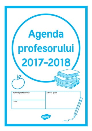 Agenda
profesorului
2017-2018
Numele profesorului Adresa școlii
Clasa
 