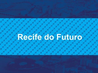 Recife do Futuro
 