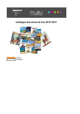 Catalogue des séries de livre 2013/ 2014
: réservé
: disponible
 
