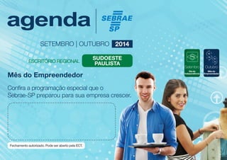 Setembro
Dia da
Independência
Outubro
Mês do
Empreendedor
Mês do Empreendedor
Confira a programação especial que o
Sebrae-SP preparou para sua empresa crescer.
Sudoeste
Paulista
SETEMBRO | OUTUBRO 2014
 