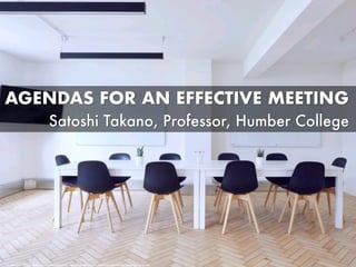 AGENDAS FOR AN EFFECTIVE MEETING
Satoshi Takano, Professor, Humber College
cc:	Breather	- https://unsplash.com/@breather?utm_source=haikudeck&utm_medium=referral&utm_campaign=api-credit
 
