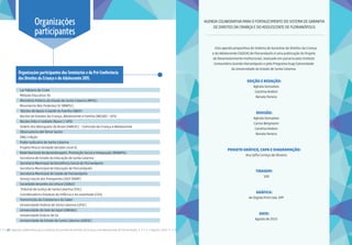 22 I Agenda colaborativa para o Sistema de Garantia de Direitos da Criança e do Adolescente de Florianópolis
Organizações participantes dos Seminários e da Pré-Conferência
dos Direitos da Criança e do Adolescente 2015.
Organizações
participantes
Lar Fabiano de Cristo
Método Educativo 3G
Ministério Público do Estado de Santa Catarina (MPSC)
Movimento Nós Podemos SC (MNPSC)
Núcleo de Apoio à Saúde da Família (NASF)
Núcleo de Estudos da Criança, Adolescente e Família (NECAD) - UFSC
Núcleo Vida e Cuidado (Nuvic) / UFSC
Ordem dos Advogados do Brasil (OAB/SC) – Comissão da Criança e Adolescente
Observatorio del Tercer Sector
ONG CriAção
Poder Judiciário de Santa Catarina
Projeto Pescar Unidade Geraldo Linck SC
Rede Nacional de Aprendizagem, Promoção Social e Integração (RENAPSI)
Secretaria de Estado da Educação de Santa Catarina
Secretaria Municipal de Assistência Social de Florianópolis
Secretaria Municipal de Educação de Florianópolis
Secretaria Municipal de Saúde de Florianópolis
Serviço Social dos Transportes (SEST SENAT)
Sociedade Amantes da Leitura (SOALE)
Tribunal de Justiça de Santa Catarina (TJSC)
Coordenadoria Estadual da Infância e da Juventude (CEIJ)
Transmissão da Cidadania e do Saber
Universidade Federal de Santa Catarina (UFSC)
Universidade do Vale do Itajaí (UNIVALI)
Universidade Estácio de Sá
Universidade do Estado de Santa Catarina (UDESC)
Agosto I 2015
Esta agenda propositiva do Sistema de Garantias de Direitos da Criança
e do Adolescente (SGDCA) de Florianópolis é uma publicação do Projeto
de Desenvolvimento Institucional, realizado em parceria pelo Instituto
Comunitário Grande Florianópolis e pelo Programa Esag Comunidade
da Universidade do Estado de Santa Catarina.
Agenda colaborativa para o fortalecimento do Sistema de Garantia
de Direitos da Criança e do Adolescente de Florianópolis
Edição e Redação:
Aghata Gonsalves
Carolina Andion
Renata Pereira
Revisão:
Aghata Gonsalves
Carine Bergmann
Carolina Andion
Renata Pereira
Projeto Gráfico, capa e diagramação:
Ana Sofia Carreço de Oliveira
Tiragem:
100
Gráfica:
A4 Digital Print Ltda. EPP
Data:
Agosto de 2015
 