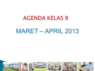MARET – APRIL 2013
 