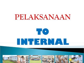 TO
INTERNAL
 