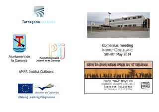 Comenius meeting
INSTITUT COLLBLANC
5th-9th May 2014
AMPA Institut Collblanc
 