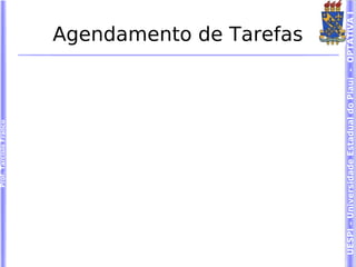 Prof. Tarcísio Franco




                                           Agendamento de Tarefas




UESPI – Universidade Estadual do Piauí - OPTATIVA I
 