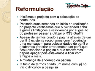 ReformulaçãoFazer comentários no twitter, identificar opinionleader para seguirJuntar ao listourios
