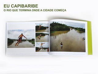 EU CAPIBARIBE
O RIO QUE TERMINA ONDE A CIDADE COMEÇA

 