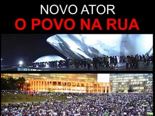 NOVO ATOR

O POVO NA RUA

 