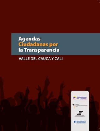 Agendas
Ciudadanas por
la Transparencia
Valle del CauCa y Cali
 