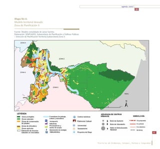 agenda zonal
                                                                                                                      3



Mapa No 6:
Modelo territorial deseado
Zona de Planificación 3

Fuente: Modelo consolidado de varias fuentes.
Elaboración: SENPLADES, Subsecretaría de Planificación y Políticas Públicas
– Dirección de Planificación Territorial,Subsecretaría Zona 3




                                                                                                                                         49




                                                                              Provincias de Chimborazo, Cotopaxi, Pastaza y Tungurahua
 