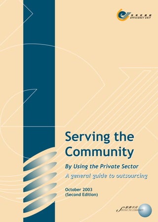 Serving the
Community
By Using the Private Sector
A general guide to outsourcing

October 2003
(Second Edition)
 
