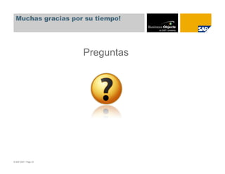 Muchas gracias por su tiempo!




                       Preguntas




© SAP 2007 / Page 33
 