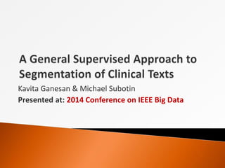Kavita Ganesan & Michael Subotin 
Presented at: 2014 Conference on IEEE Big Data 
 