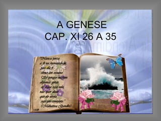 A GENESE
CAP. XI 26 A 35
 