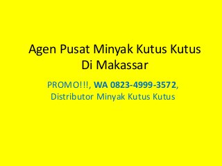 Agen Pusat Minyak Kutus Kutus
Di Makassar
PROMO!!!, WA 0823-4999-3572,
Distributor Minyak Kutus Kutus
 