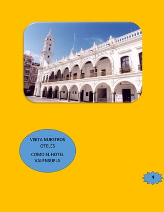 VISITA NUESTROS
OTELES
COMO EL HOTEL
VALENSUELA
4
 